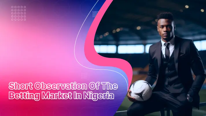Short Observation of the Betting Market in Nigeria