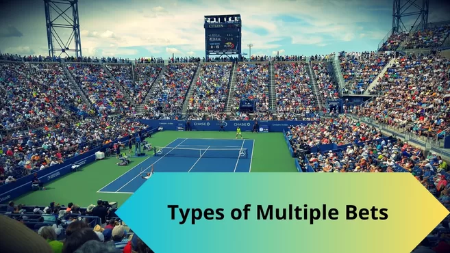 Different Types of Multiple Bets Explained